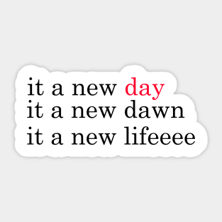 it a new day it a new dawn it a new life, red-black-black Sticker